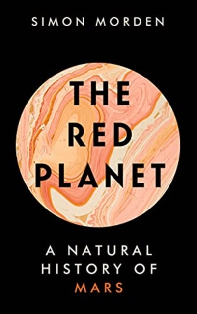 The Red Planet : A Natural History of Mars, Hardback Book