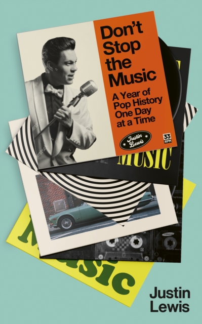 Don't Stop the Music : A Year of Pop History, One Day at a Time, Hardback Book