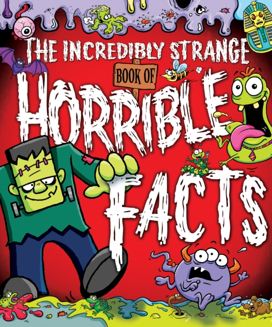 The Incredibly Strange Book of Horrible Facts, Paperback Book