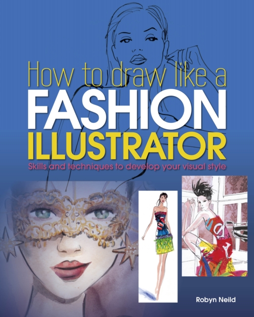 How to Draw Like a Fashion Illustrator, Paperback / softback Book