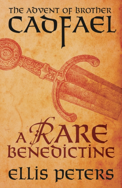 A Rare Benedictine: The Advent Of Brother Cadfael : Three medieval whodunnits featuring classic crime s most unique detective, EPUB eBook