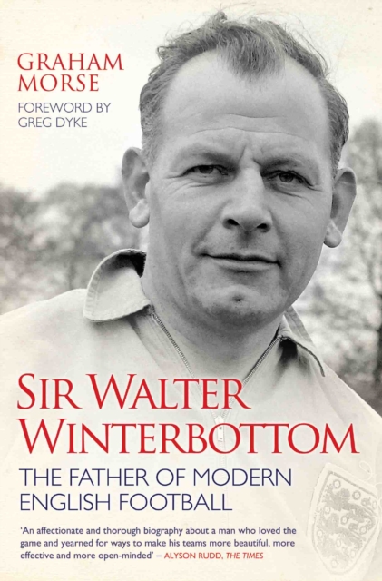 Sir Walter Winterbottom - The Father of Modern English Football, Paperback / softback Book
