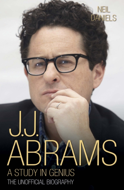 JJ Abrams - A Study in Genius : The Unofficial Biography, Hardback Book