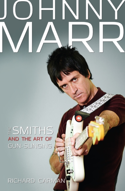 Johnny Marr - The Smiths & the Art of Gunslinging, Paperback / softback Book