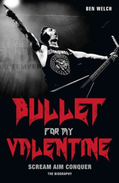 Bullet for My Valentine : Scream, Aim, Conquer, Paperback / softback Book