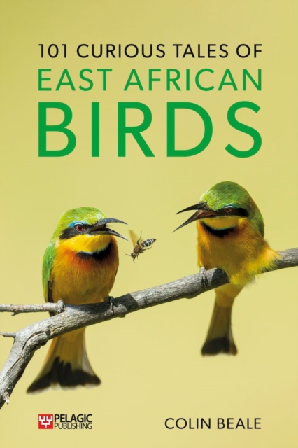 101 Curious Tales of East African Birds : A Brief Introduction to Tropical Ornithology, Paperback / softback Book