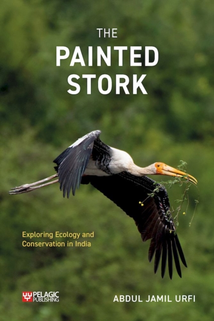 The Painted Stork : Exploring Ecology and Conservation in India, EPUB eBook