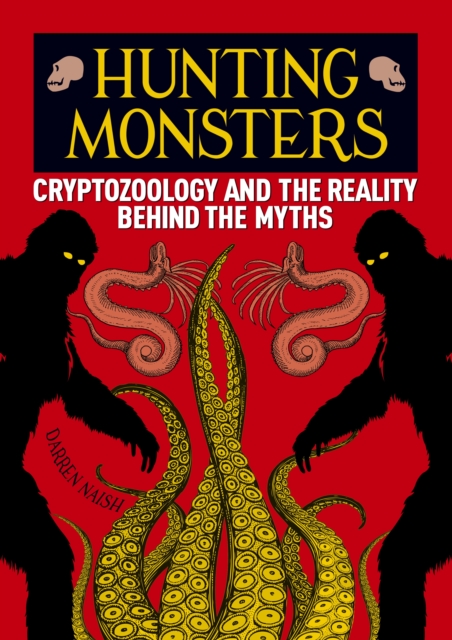 Hunting Monsters : Cryptozoology and the Reality Behind the Myths, EPUB eBook
