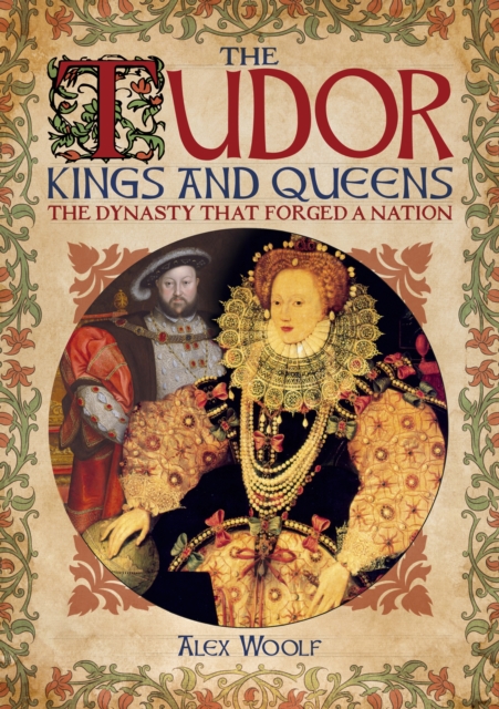 The Tudor Kings and Queens : The Dynasty that Forged a Nation, EPUB eBook