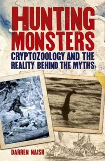 Hunting Monsters - Cryptozoology and the Reality Behind Myths, Paperback / softback Book