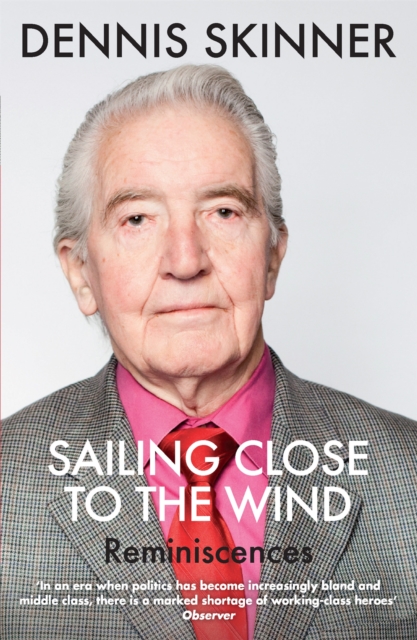 Sailing Close to the Wind : Reminiscences, Paperback / softback Book