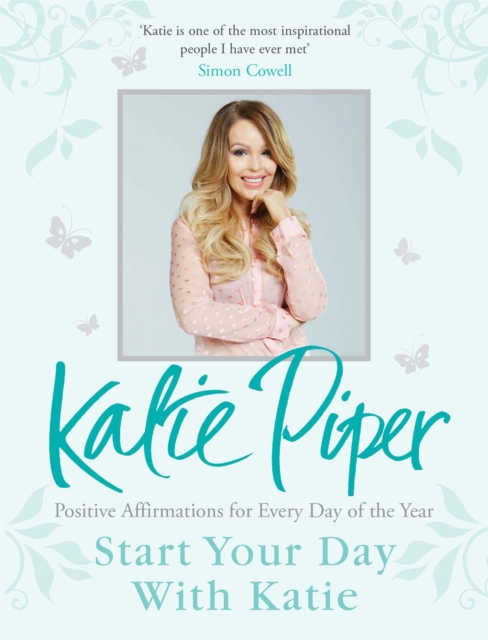 Start Your Day With Katie : 365 Affirmations for a Year of Positive Thinking, Hardback Book