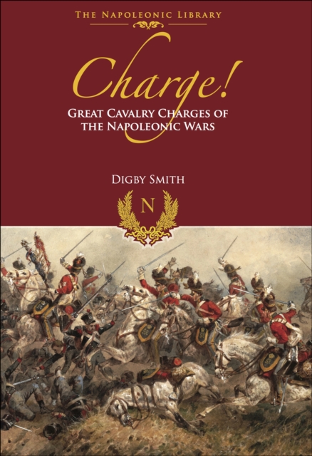 Charge! : Great Cavalry Charges of the Napoleonic Wars, EPUB eBook