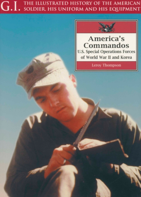 America's Commandos : U.S. Special Operations Forces of World War II and Korea, PDF eBook