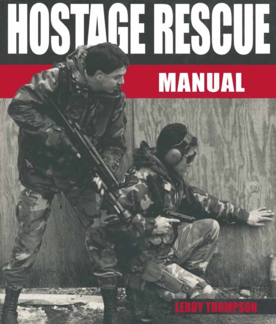 Hostage Rescue Manual : Tactics of the Counter-Terrorist Professionals, Revised Edition, PDF eBook