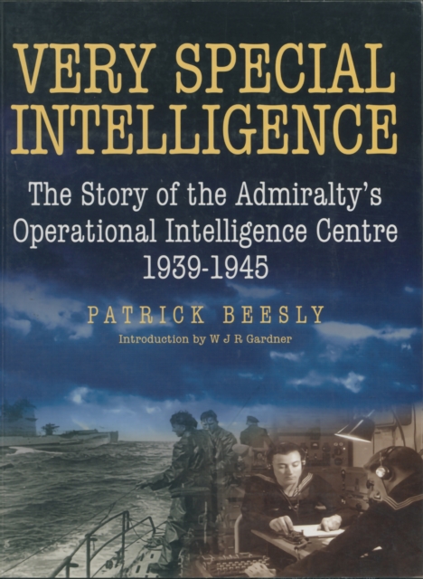 Very Special Intelligence : The Story of the Admiralty's Operational Intelligence Centre, 1939-1945, EPUB eBook