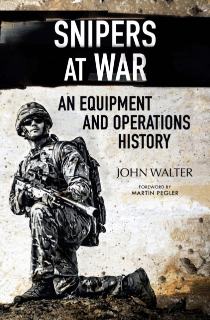 Snipers at War : An Equipment and Operations History, PDF eBook