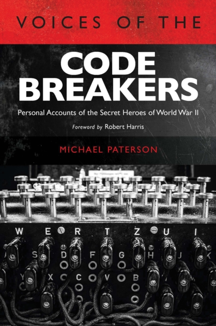 Voices of the Codebreakers : Personal Accounts of the Secret Heroes of World War II, EPUB eBook