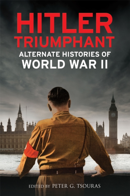 Hitler Triumphant : Alternate Histories of World War II, EPUB eBook