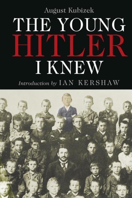 The Young Hitler I Knew : The Memoirs of Hitler's Childhood Friend, Paperback / softback Book