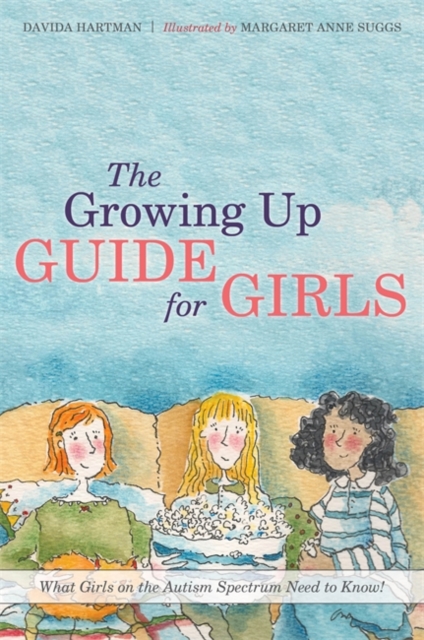The Growing Up Guide for Girls : What Girls on the Autism Spectrum Need to Know!, PDF eBook