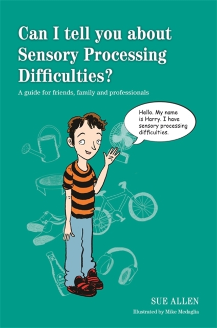 Can I tell you about Sensory Processing Difficulties? : A guide for friends, family and professionals, EPUB eBook