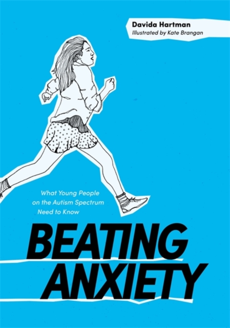 Beating Anxiety : What Young People on the Autism Spectrum Need to Know, EPUB eBook