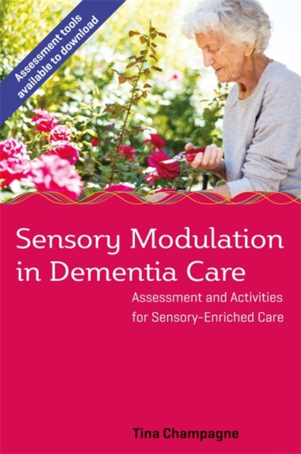 Sensory Modulation in Dementia Care : Assessment and Activities for Sensory-Enriched Care, EPUB eBook