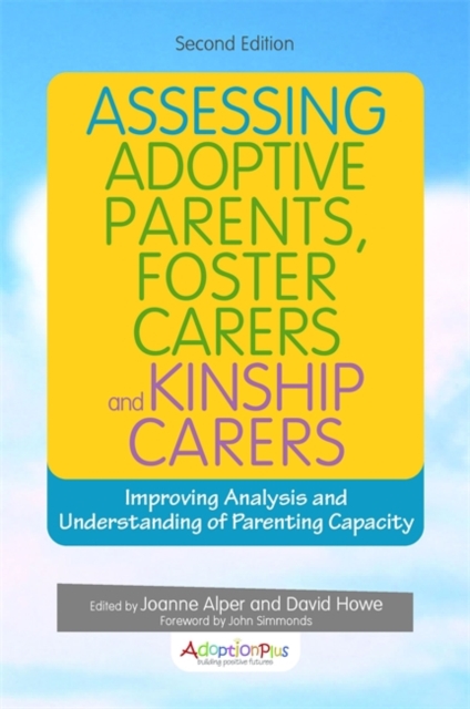Assessing Adoptive Parents, Foster Carers and Kinship Carers, Second Edition : Improving Analysis and Understanding of Parenting Capacity, EPUB eBook