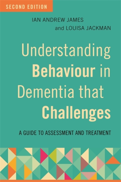 Understanding Behaviour in Dementia that Challenges, Second Edition : A Guide to Assessment and Treatment, EPUB eBook