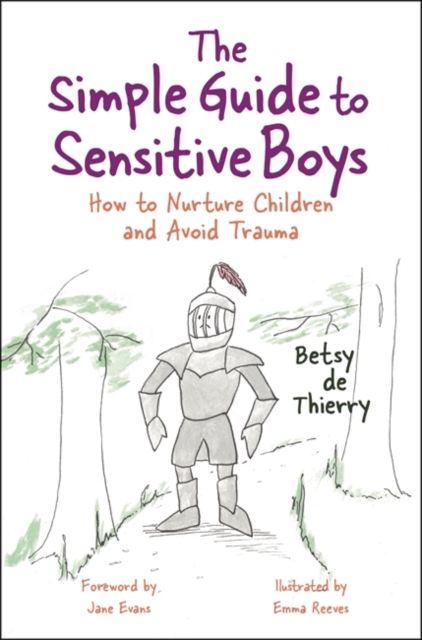 The Simple Guide to Sensitive Boys : How to Nurture Children and Avoid Trauma, EPUB eBook