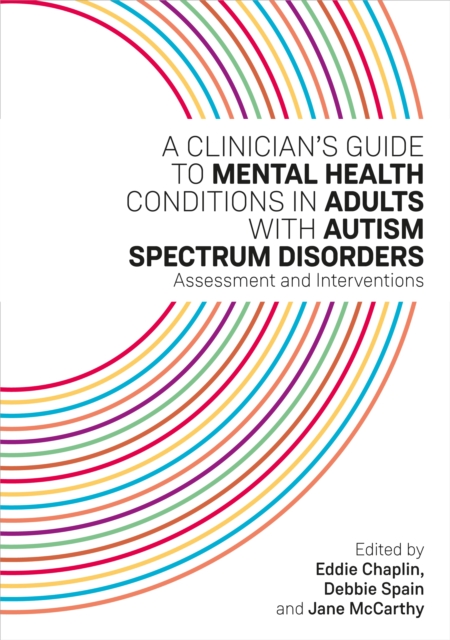 A Clinician's Guide to Mental Health Conditions in Adults with Autism Spectrum Disorders : Assessment and Interventions, EPUB eBook