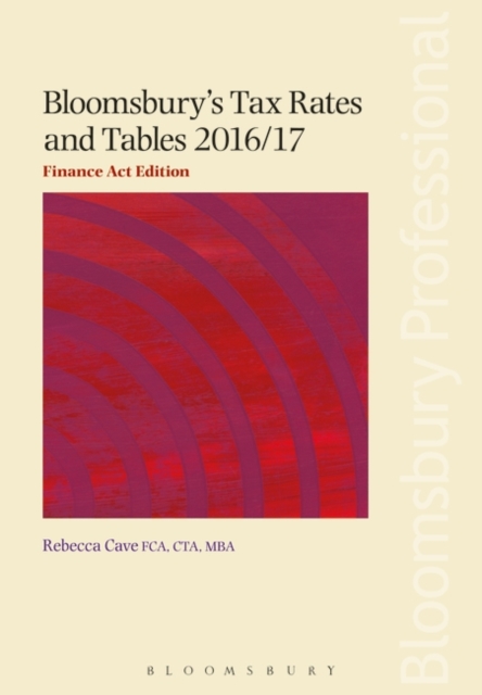 Bloomsbury's Tax Rates and Tables 2016/17: Finance Act Edition, Paperback / softback Book