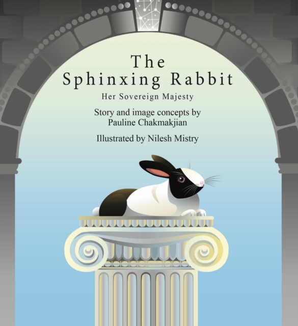 The Sphinxing Rabbit: Her Sovereign Majesty : The Story of the Life Regal and Free, Hardback Book