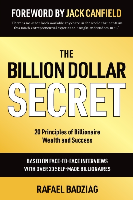 The Billion Dollar Secret : 20 Principles of Billionaire Wealth and Success, Paperback / softback Book