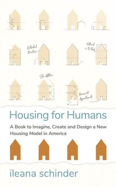 Housing for Humans : A Book to Imagine, Create and Design a New Housing Model in America, EPUB eBook