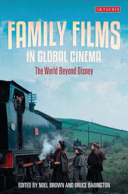 Family Films in Global Cinema : The World Beyond Disney, Hardback Book