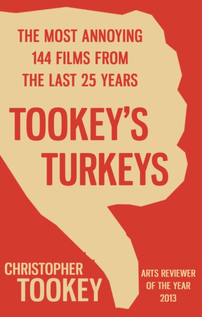 Tookey's Turkeys : The Most Annoying 144 Films From the Last 25 Years, Paperback Book
