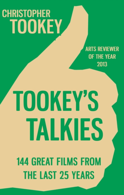 Tookey's Talkies : 144 Great Films From the Last 25 Years, Paperback Book