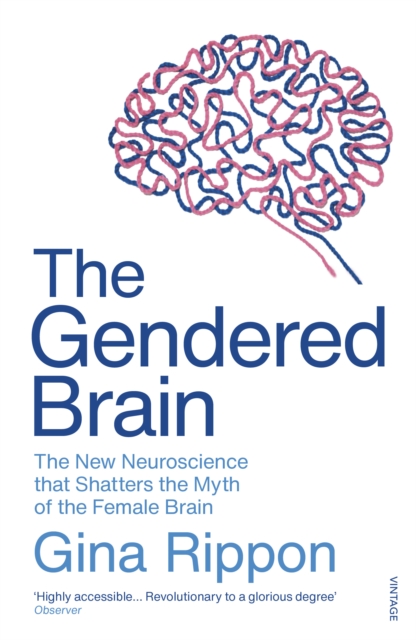 The Gendered Brain : The new neuroscience that shatters the myth of the female brain, Paperback / softback Book