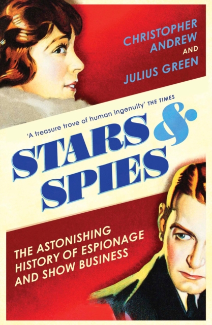 Stars and Spies : The Astonishing History of Espionage and Show Business, Paperback / softback Book