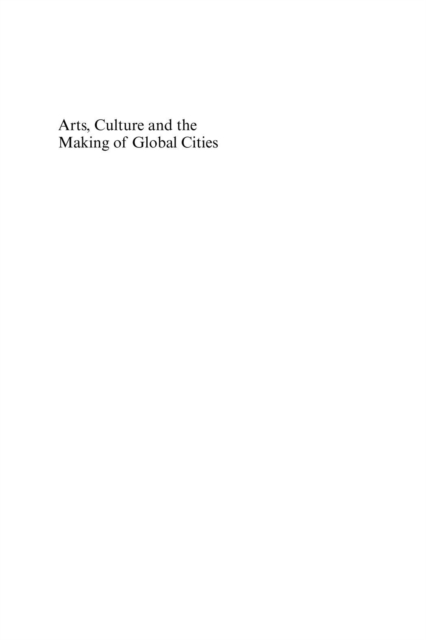 Arts, Culture and the Making of Global Cities : Creating New Urban Landscapes in Asia, PDF eBook