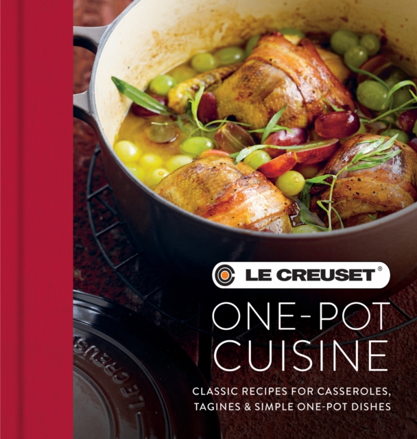 Le Creuset One-pot Cuisine : Classic Recipes for Casseroles, Tagines & Simple One-pot Dishes, EPUB eBook