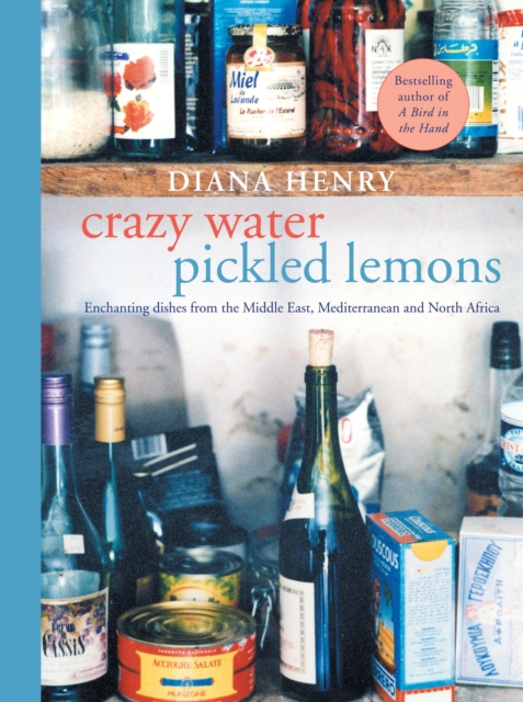 Crazy Water, Pickled Lemons : Enchanting dishes from the Middle East, Mediterranean and North Africa, EPUB eBook