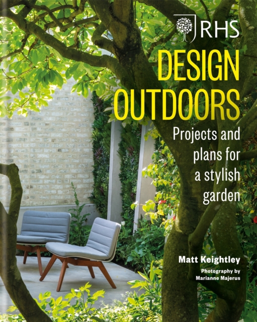 RHS Design Outdoors : Projects & Plans for a Stylish Garden, Hardback Book