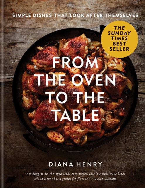 From the Oven to the Table : Simple dishes that look after themselves, Hardback Book