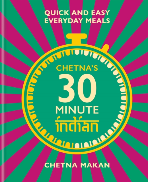Chetna's 30-minute Indian : Quick and easy everyday meals, EPUB eBook