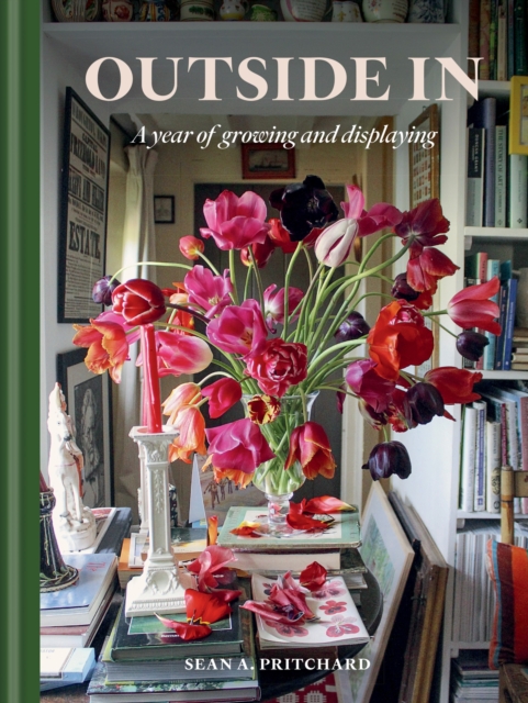 Outside In : A Year of Growing & Displaying, Hardback Book