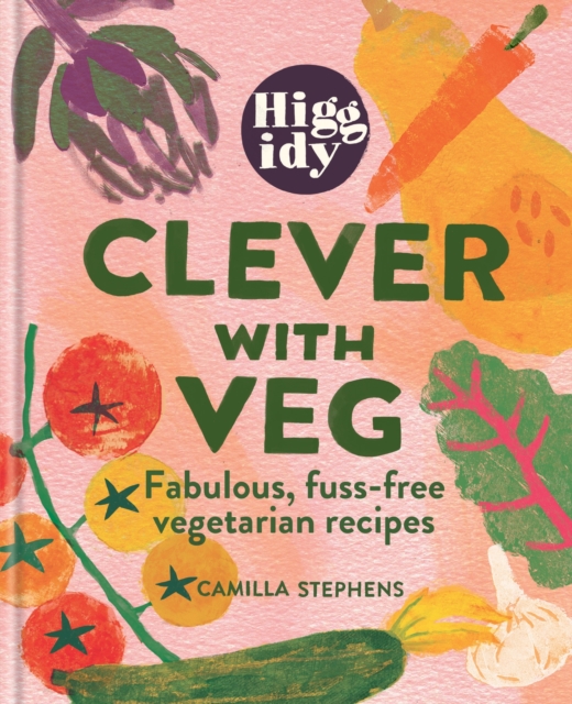 Higgidy Clever with Veg : Fabulous, fuss-free vegetarian recipes, EPUB eBook