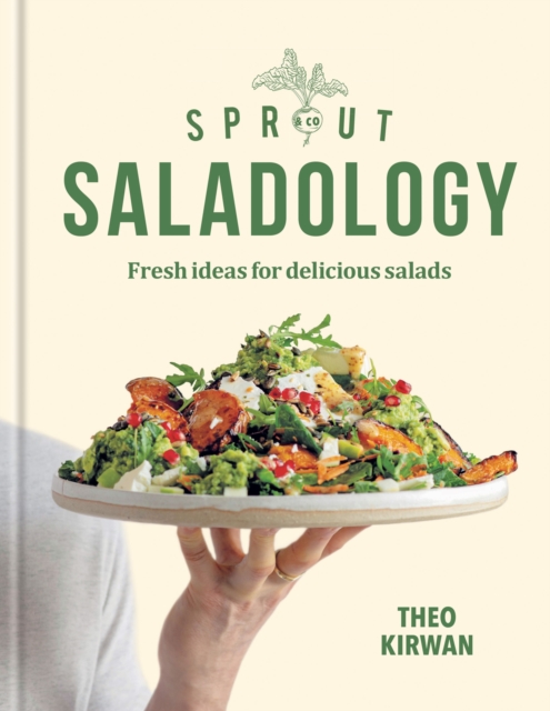 Sprout & Co Saladology : Fresh Ideas for Delicious Salads, Hardback Book
